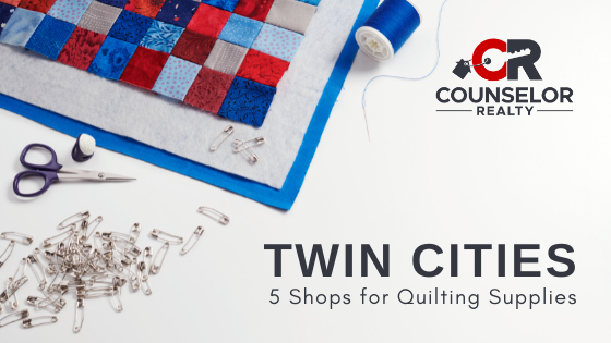Twin Cities Quilting Shops - Counselor Realty